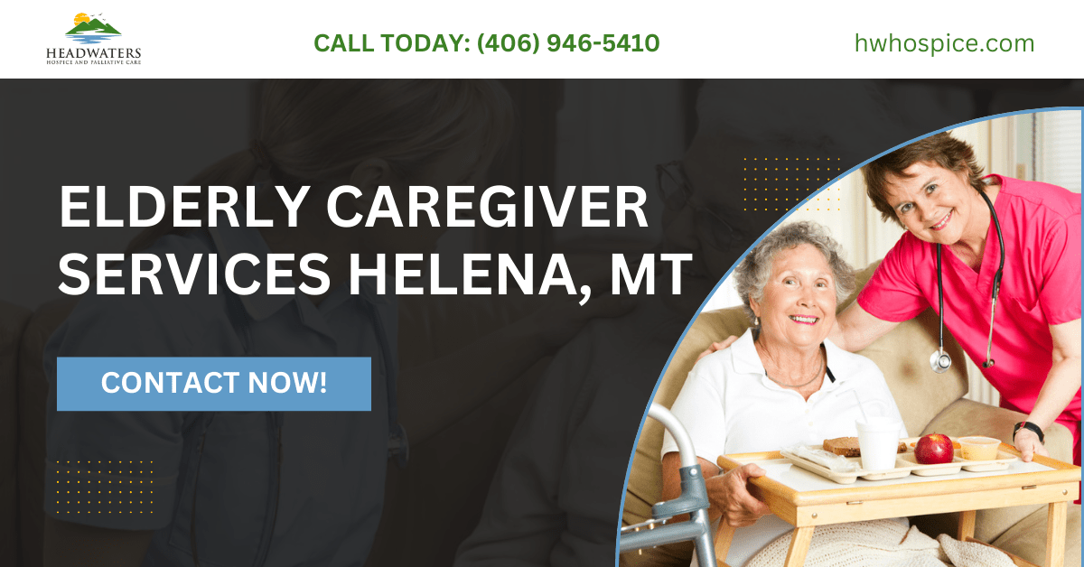 elderly caregiver services Helena, MT - Headwaters Hospice and Palliative Care, LLC
